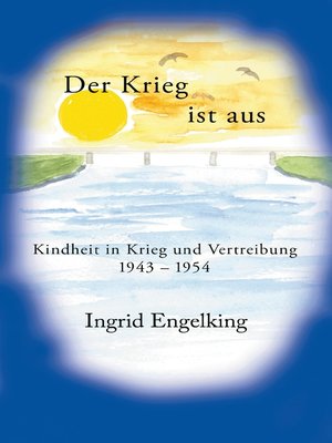 cover image of Der Krieg ist aus. Kindheit in Krieg und Vertreibung 1943-1954